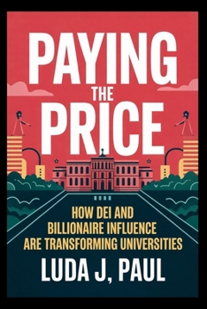Paperback Paying the Price: How DEI and Billionaire Influence Are Transforming Universities Book
