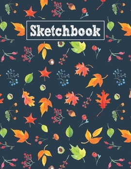 Paperback Sketchbook: 8.5 x 11 Notebook for Creative Drawing and Sketching Activities with Autumn Themed Cover Design Book