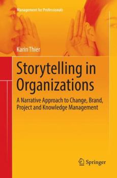 Paperback Storytelling in Organizations: A Narrative Approach to Change, Brand, Project and Knowledge Management Book