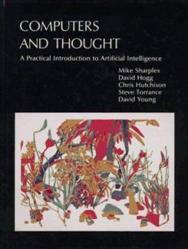 Computers and Thought: A Practical Introduction to Artificial Intelligence (Explorations in Cognitive Science, No 5) - Book  of the Explorations in Cognitive Science