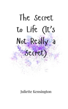 Paperback The Secret to Life (It's Not Really a Secret) Book