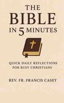 The Bible in 5 Minutes: Quick Daily Reflections for Busy Christians