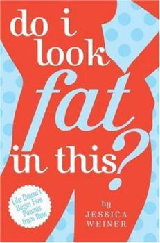 Hardcover Do I Look Fat in This?: Life Doesn't Begin Five Pounds from Now Book