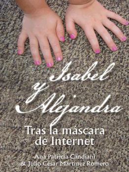 Hardcover Isabel y Alejandra: Tras La Mascara de Internet. [Spanish] Book