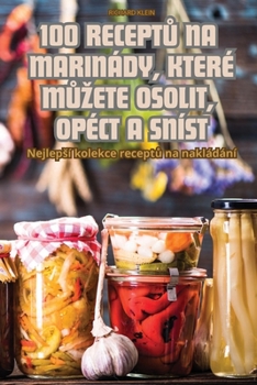 Paperback 100 Recept&#366; Na Marinády, Které M&#366;zete Osolit, Opéct a Sníst [Czech] Book