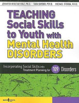 Paperback Teaching Social Skills to Youth with Mental Health Disorders: Incorporating Social Skills Into Treatment Planning for 109 Disorders Book