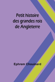 Paperback Petit histoire des grandes rois de Angleterre [French] Book