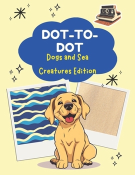 Paperback Dot-To-Dot Dogs and Sea Creatures Edition Book