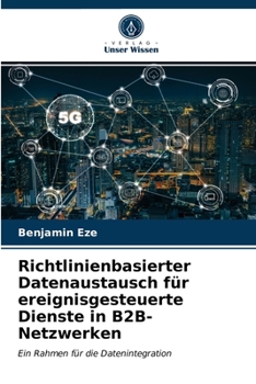 Paperback Richtlinienbasierter Datenaustausch für ereignisgesteuerte Dienste in B2B-Netzwerken [German] Book