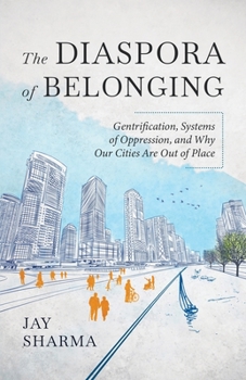 Paperback The Diaspora of Belonging: Gentrification, Systems of Oppression, and Why Our Cities Are Out of Place Book