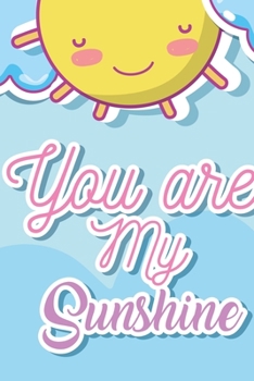 Paperback You Are My Sunshine Journal: Blank Lined Notebook Journal - 6 x 9 - 110 pages Book