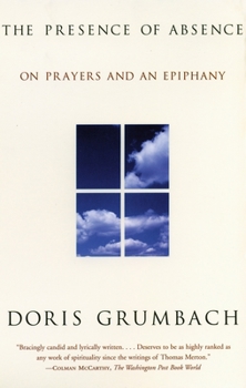 Paperback The Presence of Absence: On Prayers and an Epiphany Book