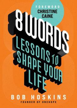 8 Words: Lessons to Shape Your Life