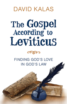 Paperback The Gospel According to Leviticus: Finding Gods Love in Gods Law Book