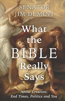 Paperback What the Bible Really Says: About Creation, End Times, Politics, and You Book