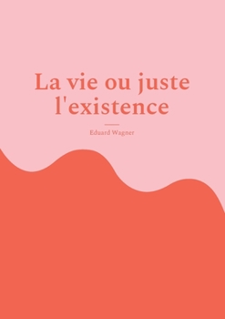 Paperback La vie ou juste l'existence: Suis-je satisfait ? [French] Book