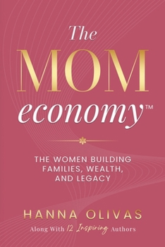 The Mom Economy: The Women Building Families, Wealth, and Legacy