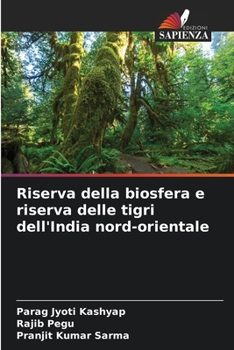 Riserva della biosfera e riserva delle tigri dell'India nord-orientale (Italian Edition)