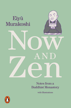 Paperback Now and Zen: Notes from a Buddhist Monastery: With Illustrations Book