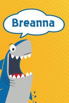Paperback Breanna: Personalized Shark Handwriting Practice Paper for Kids Notebook 120 Pages 6x9 Book