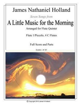 Paperback A Little Music for the Morning: Seven Songs Arranged for Flute Quintet (5 C Flutes) Book