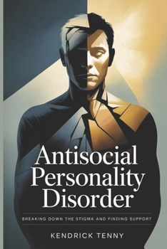 Antisocial Personality Disorder: Breaking Down the Stigma and Finding Support