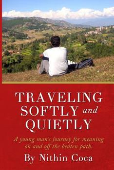 Paperback Traveling Softly and Quietly: A young man's journey for meaning on and off the beaten path Book