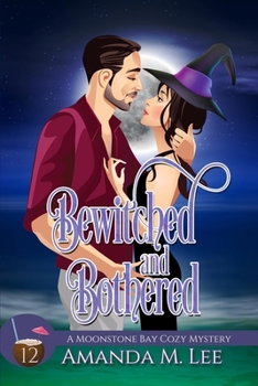Bewitched and Bothered - Book #12 of the Moonstone Bay