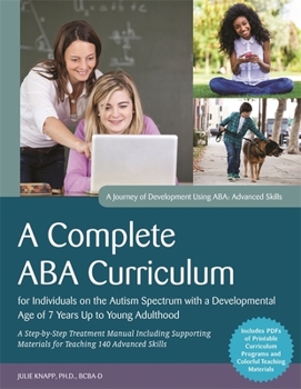 Paperback A Complete ABA Curriculum for Individuals on the Autism Spectrum with a Developmental Age of 7 Years Up to Young Adulthood: A Step-By-Step Treatment M Book