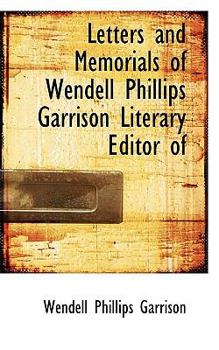 Paperback Letters and Memorials of Wendell Phillips Garrison Literary Editor of Book