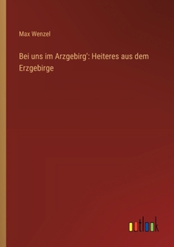 Paperback Bei uns im Arzgebirg': Heiteres aus dem Erzgebirge [German] Book