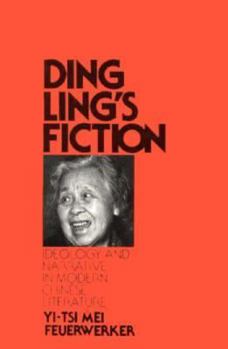 Ding Ling's Fiction: Ideology and Narrative in Modern Chinese Literature (Harvard East Asian Series)