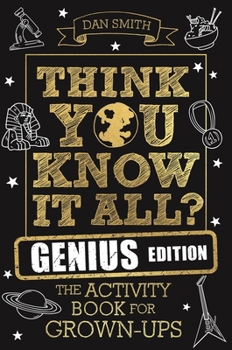 Think You Know It All? Genius Edition: The Activity Book for Grown-ups