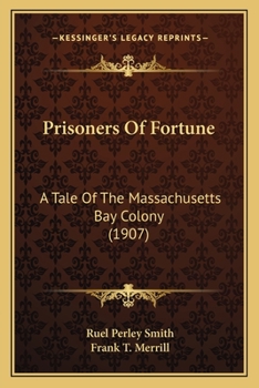 Paperback Prisoners Of Fortune: A Tale Of The Massachusetts Bay Colony (1907) Book