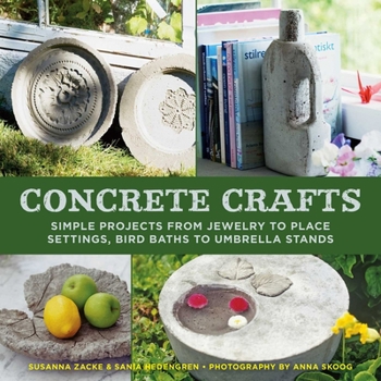 Hardcover Concrete Crafts: Simple Projects from Jewelry to Place Settings, Birdbaths to Umbrella Stands Book