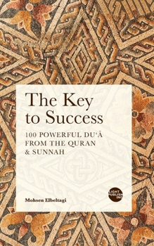 Paperback The Key to Success: 100 Powerful Du'ā from the Quran & Sunnah Book