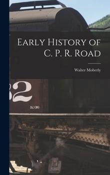 Hardcover Early History of C. P. R. Road Book
