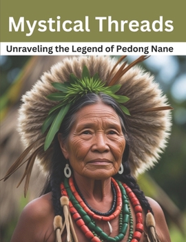 Mystical Threads: Unraveling the Legend of Pedong Nane