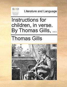 Paperback Instructions for Children, in Verse. by Thomas Gills, ... Book