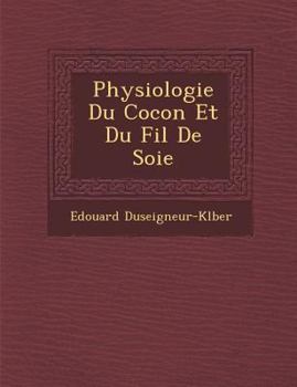 Paperback Physiologie Du Cocon Et Du Fil de Soie [French] Book