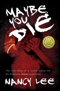 Paperback Maybe You Die: The True Story of a Couple Living the All-American Nightmare Book