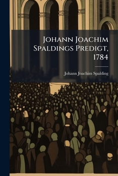 Paperback Johann Joachim Spaldings Predigt, 1784 [German] Book