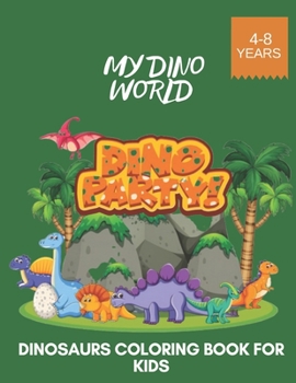 Paperback My Dino World Dinosaurs Coloring Book for Kids 4-8 Years Book
