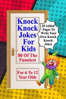 Paperback Knock Knock Jokes For Kids: 80 Of The Funniest For 6 To 12 Year Olds Book