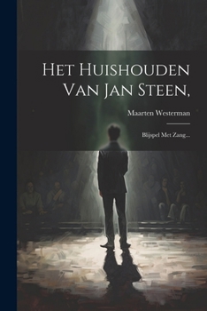 Paperback Het Huishouden Van Jan Steen,: Blijspel Met Zang... [Dutch] Book