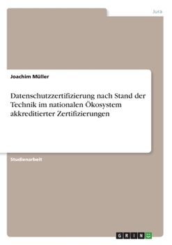 Paperback Datenschutzzertifizierung nach Stand der Technik im nationalen Ökosystem akkreditierter Zertifizierungen [German] Book