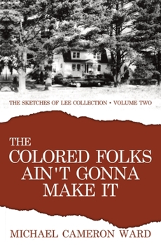 Paperback The Colored Folks Ain't Gonna Make It Book