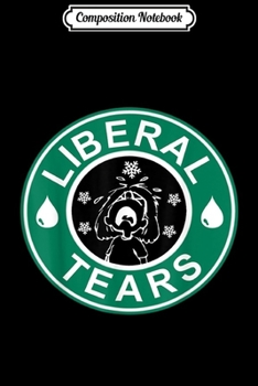 Composition Notebook: Liberal Tears  Journal/Notebook Blank Lined Ruled 6x9 100 Pages