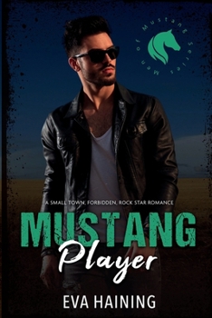 Mustang Player: A standalone, small town, rock star romance. (Men of Mustang)