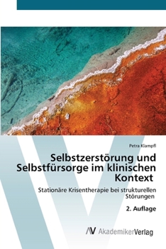 Paperback Selbstzerstörung und Selbstfürsorge im klinischen Kontext [German] Book
